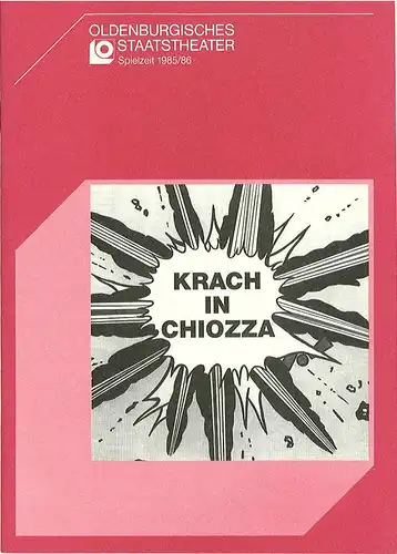 Oldenburgisches Staatstheater, Hans Häckermann, Michael Muhr, Ellen Uta Merkert: Programmheft Krach in Chiozza ( La baruffe chiozzote ) Premiere 20. März 1986 Großes Haus Spielzeit 1985 / 86. 