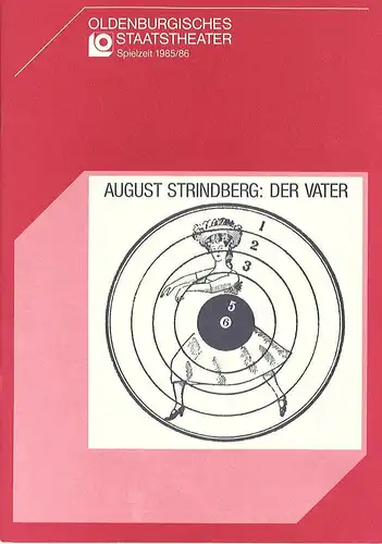 Oldenburgisches Staatstheater, Hans Häckermann, Michael Muhr: Programmheft Der Vater von August Strindberg Premiere 22. September 1985 im Großen Haus Spielzeit 1985 / 86. 