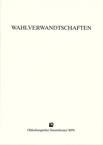 Oldenburgisches Staatstheater, Hans Häckermann, Norbert Klein: Programmheft Großer Ballettabend WAHLVERWANDTSCHAFTEN Premiere 9. Oktober 1990 im Großen Haus. 