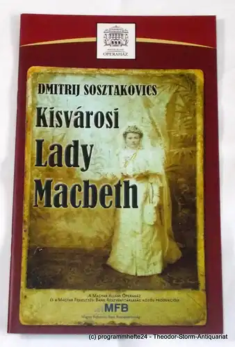 Magyar Allami Operahaz, Romhanyi Agnes: Programmheft Kisvarosi Lady Macbeth. Ungarische Staatsoper Budapest 2005. 