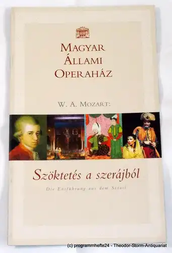 Magyar Allami Operahaz: Programmheft Szöktetes a szerajbol. Die Entführung aus dem Serail. Ungarische Staatsoper Budapest 2002. 
