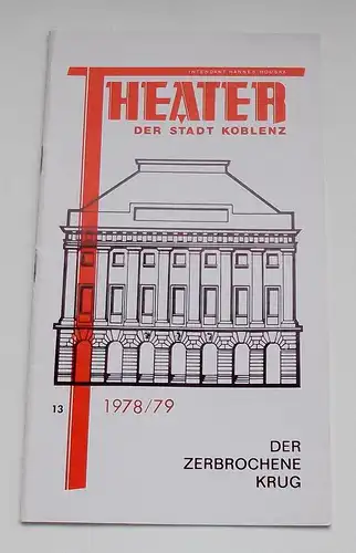 Theater der Stadt Koblenz, Hannes Houska, Fritz Bockius: Programmheft Der zerbrochene Krug. Lustspiel von Heinrich von Kleist. Premiere 10.2.1979. Spielzeit 1978 / 79 Heft 13. 