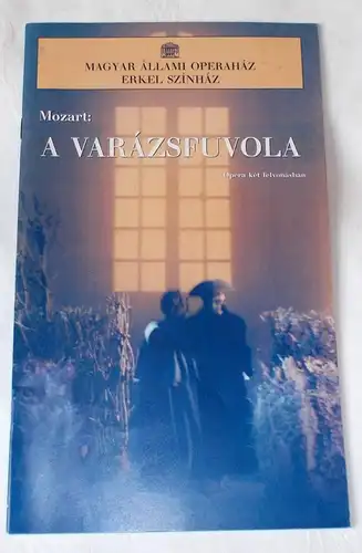Magyar Allami Operahaz, Erkel Szinhaz: Programmheft Mozart: A Varazsfuvola - Die Zauberflöte. 