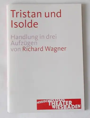 Hessisches Staatstheater Wiesbaden, Manfred Beilharz, Janka Voigt: Programmheft zu Tristan und Isolde von Richard Wagner. Herausgegeben zur Premiere am 21. März 2009. 