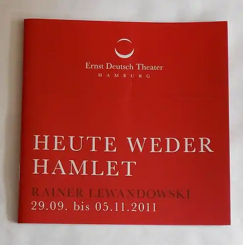 Ernst Deutsch Theater, Isabella Vertes-Schütter, Stefan Kroner: Programmheft Heute weder Hamlet von Rainer Lewandowski. Premiere 29. September 2011. Spielzeit 2011 / 2012. 
