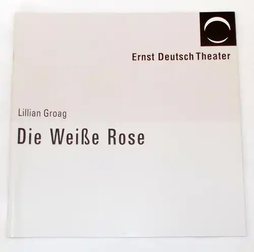 Ernst Deutsch Theater, Volker Lechtenbrink: Programmheft Die Weiße Rose von Lillian Groag. Premiere 14. April 2005. 