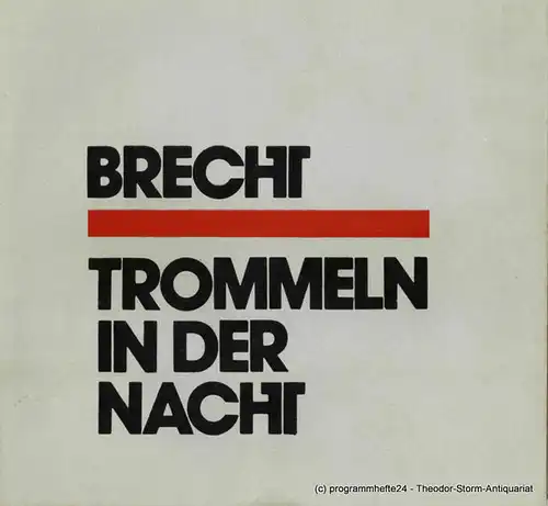 Mecklenburgisches Staatstheater Schwerin, Fritz Wendrich, Bärbel Jaksch, Michael Wirkner: Programmheft Trommeln in der Nacht. Komödie von Bertolt Brecht. DDR-Erstaufführung. Premiere 30. Januar 1982. Spielzeit 1981/82 Heft 3. 