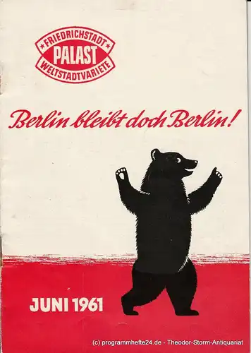 Friedrichstadt Palast Berlin, Weltstadtvariete, Gottfried Herrmann: Programmheft Berlin bleibt doch Berlin ! Die neue Ausstattungs-Revue. Juni 1961. 