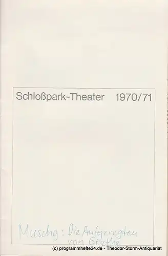 Schlosspark  Theater Berlin-Steglitz, Boleslaw Barlog: Programmheft Die Aufgeregten von Goethe. Spielzeit 1970 / 71. 