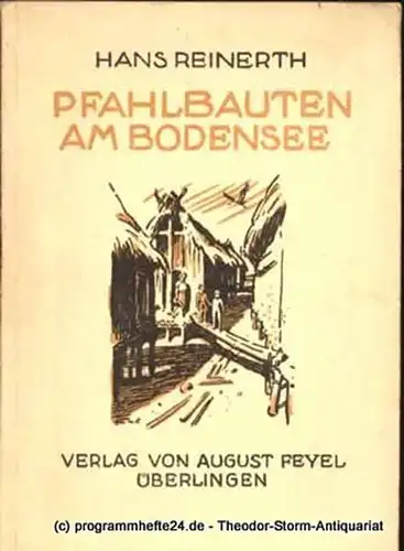 Reinerth Hans. Pfahlbauten am Bodensee. Volkstümliche Darstellungen zur Vor- und Frühgeschichte. Herausgegeben von Univ.-Prof.Dr. Hans Reinerth Band 1. 