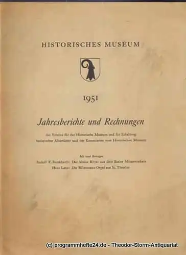 Historisches Museum Basel: 1951 Jahresberichte und Rechnungen des Vereins für das Historische Museum und für Erhaltung baslerischer Altertümer und der Kommission zum Historischen Museum. Mit...