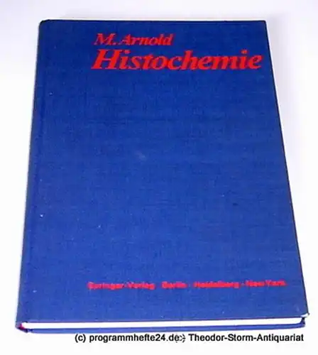 Arnold Michael: Histochemie. Einführung in Grundlagen und Prinzipien der Methoden. 