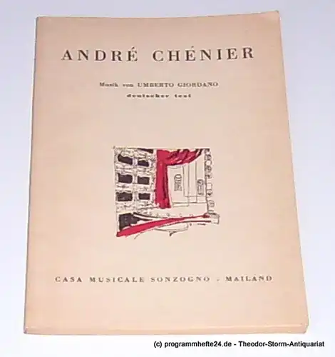 Illica L, Giordano Umberto, Kahlbeck Max: Andre Chenier. Musikalisches Drama mit geschichtlichem Hintergrunde in 4 Bildern. 