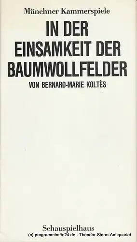 Münchner Kammerspiele, Schauspielhaus, Dieter Dorn, Hans-Joachim Ruckhäberle: Programmheft In der Einsamkeit der Baumwollfelder von Bernard-Marie Koltes Spielzeit 1987 / 88 Heft 3. 