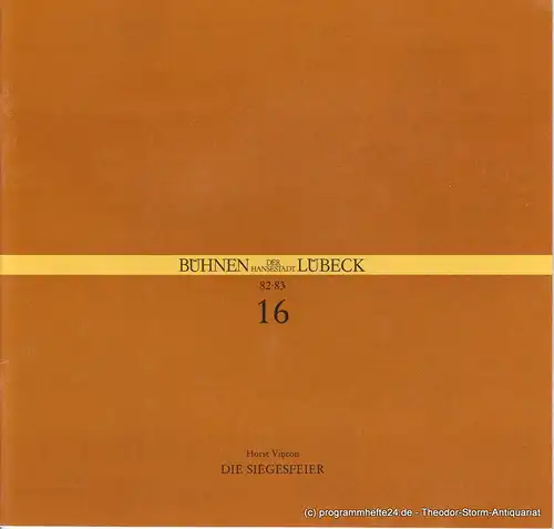 Bühnen der Hansestadt Lübeck, Hans Thoenies, Ulrich Fischer: Programmheft Die Siegesfeier. Komödie von Horst Vincon. Spielzeit 1982 / 83 Heft 16. 