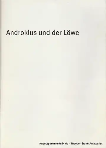 Bayerisches Staatsschauspiel, Dieter Dorn, Hans-Joachim Ruckhäberle, Rolf Schröder, Christina Zintl: Programmheft Androklus und der Löwe.  Spielzeit 2006 / 2007 Heft Nr. 85. 