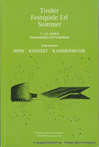 Tiroler Festspiele Erl, Alexander Busche, Andreas Leisner, Angelika Ruge, u.a: Programmheft Tiroler Festspiele Erl Sommer 7.-31. Juli 2016. Oper Konzert Kammermusik. 