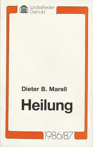 Landestheater Detmold, Gerd Nienstedt, Bruno Scharnberg: Programmheft HEILUNG von Dieter B. Marell. Premiere 19. September 1986 Studiobühne. 