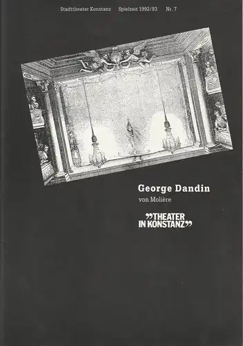 Stadttheater Konstanz, Ulrich Khuon, Christa Müller: Programmheft George Dandin von Moliere. Spielzeit 1992 / 93 Heft 7. 