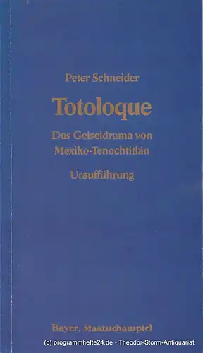 Bayerisches Staatsschauspiel, Frank Baumbauer, Carola Friedrichs-Friedlaender, Wilfried Hösl ( Fotos ): Programmheft Uraufführung TOTOLOQUE. Das Geiseldrama von Mexiko-Tenochtitlan von Peter Schneider. Premiere 4. Juli 1985. 