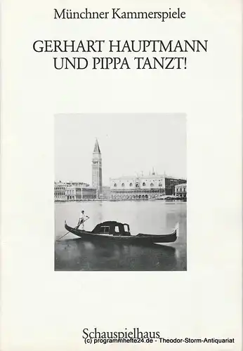 Münchner Kammerspiele, Dieter Dorn, Hermann Malzer, Wolfgang Zimmermann, Hans-Joachim Ruckhäberle: Programmheft Und Pippa tanzt ! von Gerhart Hauptmann Premiere 23. November 1988 Spielzeit 1988 / 89 Heft 2. 