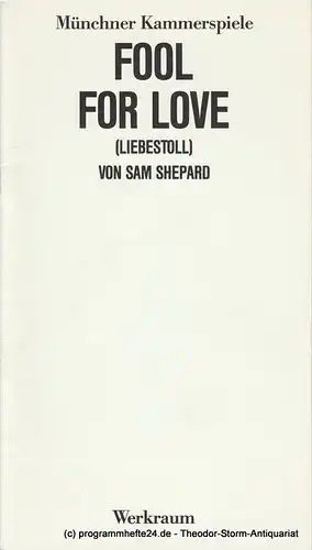 Münchner Kammerspiele, Dieter Dorn, Marion Kagerer, Wolfgang Zimmermann: Programmheft Fool for Love ( Liebestoll ) von Sam Shepard. Premiere 4. Juni 1986 Spielzeit 1985 / 86 Werkraum Heft 5. 