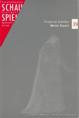 Schauspiel Staatstheater Stuttgart, Friedrich Schirmer, Dieter Nelle: Programmheft Maria Stuart. Premiere 11. Dezember 1997 Spielzeit 1997 / 98 Programmbuch 39. 