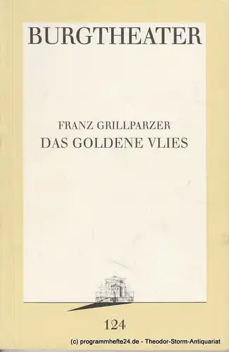 Burgtheater Wien: Programmheft Das Goldene Vlies. Dramatisches Gedicht von Franz Grillparzer. 10. April 1994 Programmbuch Nr. 124. 