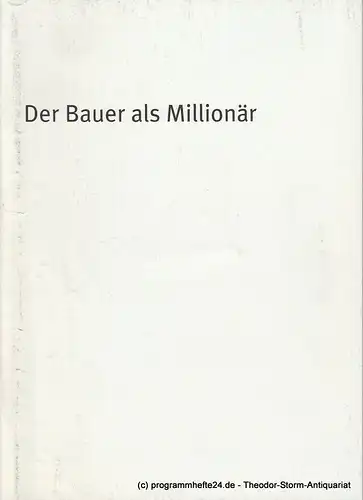 Bayerisches Staatsschauspiel, Dieter Dorn, Hans-Joachim Ruckhäberle, Georg Holzer: Programmheft Der Bauer als Millionär Spielzeit 2001 / 2002 Heft 19. 