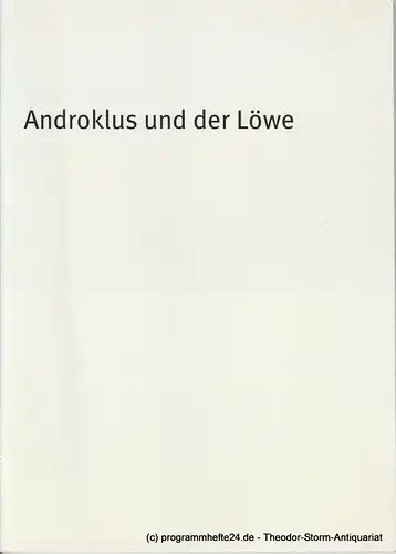 Bayerisches Staatsschauspiel, Dieter Dorn, Hans-Joachim Ruckhäberle, Rolf Schröder, Christina Zintl: Programmheft Androklus und der Löwe. Spielzeit 2006 / 2007 Heft 85. 