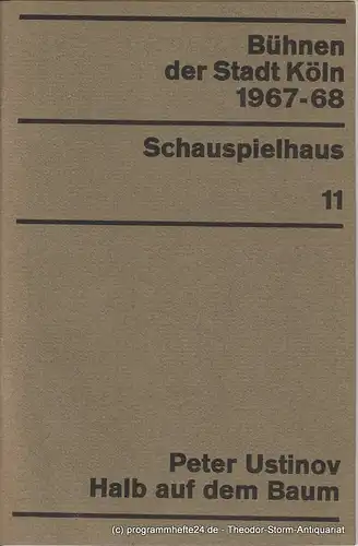 Bühnen der Stadt Köln, Egon Kochanowski, Wilhelm Steffens: Programmheft Halb auf dem Baum. Komödie von Peter Ustinov. Premiere 16. Juni 1968. Schauspielhaus 11. 