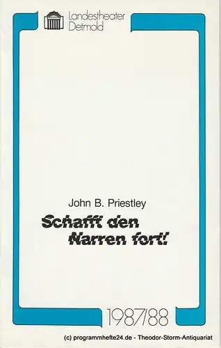 Landestheater Detmold, Ulf Reiher, Bruno Scharnberg: Programmheft Schafft den Narren fort ! Von John B. Priestley. Premiere 20. März 1988. Spielzeit 1987 / 88 Heft 13. 