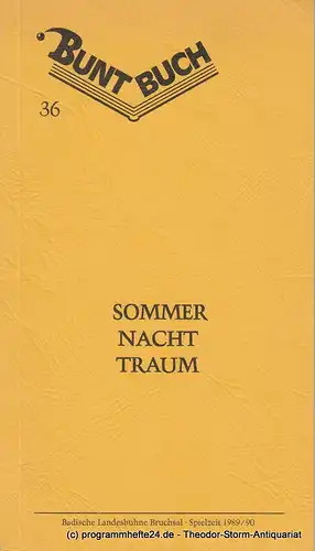 Badische Landesbühne Bruchsal, Rolf P. Parchwitz, Harald E. Petermichl: Programmheft Sommer Nacht Traum. Buntbuch 36. Spielzeit 1989 / 90. 