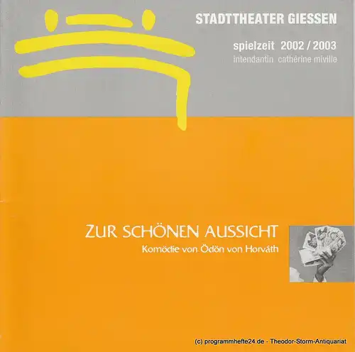 Stadttheater Giessen, Catherine Miville, Martin Apelt, Atsrid Biesemeier: Programmheft Zur Schönen Aussicht. Premiere 26. Oktober 2002 im Großen Haus Spielzeit 2002 / 2003. 