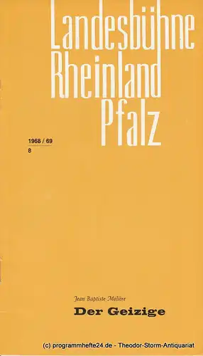 Landesbühne Rheinland Pfalz, Conrad Dahlke, Walter Schütte: Programmheft Der Geizige von Jean Baptiste Moliere. Spielzeit 1968 / 69 Heft 8. 