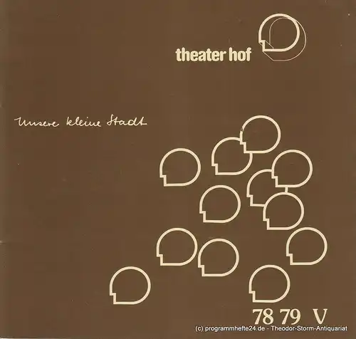 Theater Hof ( Städtebundtheater ), Horst Gnekow, Walter Weyers, Mariano Tschuor: Programmheft Unsere kleine Stadt. Premiere 8. November 1978 Spielzeit 1978 / 79 Heft V. 