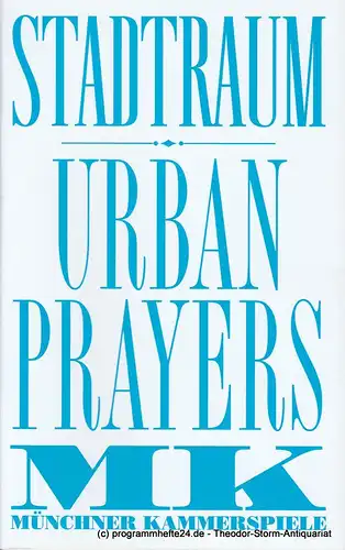 Münchner Kammerspiele, Johan Simons, Björn Bicker, Malte Jelden, Judith Kurz, Moritz Schleissing: Programmheft URBAN PRAYERS. Stadtprojekt vom 6.6. - 14.7.2013. 