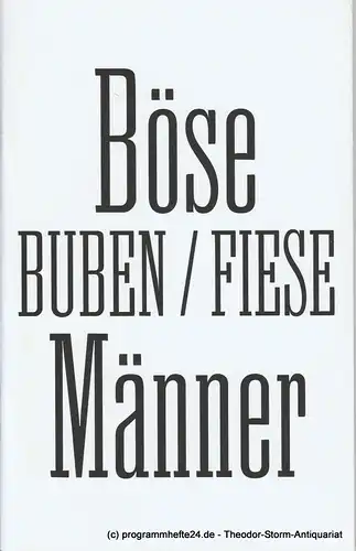 Münchner Kammerspiele, Johan Simons, Julia Lochte: Programmheft Böse Buben / Fiese Männer. Premiere 28. Juni 2012 Schauspielhaus Spielzeit 2011 / 12. 