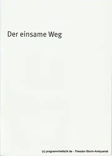 Bayerisches Staatsschauspiel, Dieter Dorn, Hans-Joachim Ruckhäberle, Georg Holzer, Annika Frick, Sonja Winkel: Programmheft Der einsame Weg Premiere 11. Dezember 2010 im Residenz Theater Spielzeit 2010 / 11 Heft Nr. 147. 