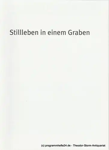 Bayerisches Staatsschauspiel, Dieter Dorn, Hans-Joachim Ruckhäberle, Georg Holzer: Programmheft Stillleben in einem Graben. Premiere 19. Oktober 2008 im Marstall Spielzeit 2008 / 09 Heft Nr. 110. 