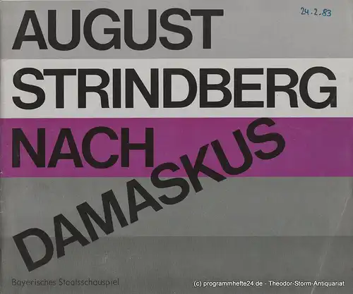 Bayerisches Staatsschauspiel, Kurt Meisel, Jörg-Dieter Haas, Otto König, Claus Seitz: Programmheft Nach Damaskus von August Strindberg Premiere 24. Februar 1983. 