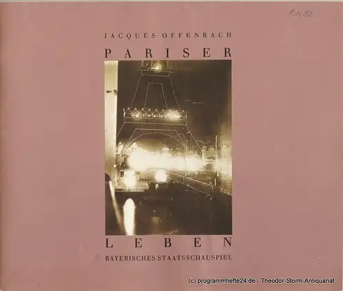 Bayerisches Staatsschauspiel, Kurt Meisel, Jörg-Dieter Haas, Otto König, Claus Seitz: Programmheft Pariser Leben von Jacques Offenbach. Premiere 8. April 1982. 