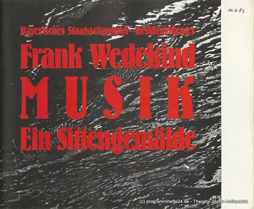 Bayerisches Staatsschauspiel, Residenztheater Kurt Meisel, Jörg-Dieter Haas, Otto König: Programmheft MUSIK. Ein Sittengemälde von Frank Wedekind. Premiere 11. Juni 1983. 