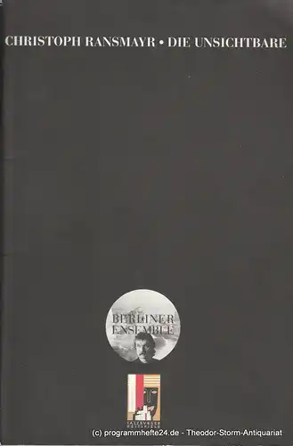 Berliner Ensemble, Theater am Schiffbauerdamm: Programmheft Nr. 26 Uraufführung die Unsichtbare von Christoph Ransmayr 24. Juli 2001 Salzburger Festspiele. 