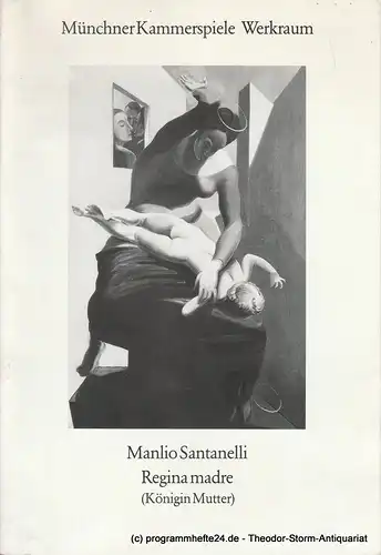 Münchner Kammerspiele, Dieter Dorn, Hans-Joachim Ruckhäberle, Michael Schäfermeyer: Programmheft Regina madre von Manlio Santanelli. Premiere 25. Mai 1990 Spielzeit 1989 / 90 Werkraum Heft 3. 