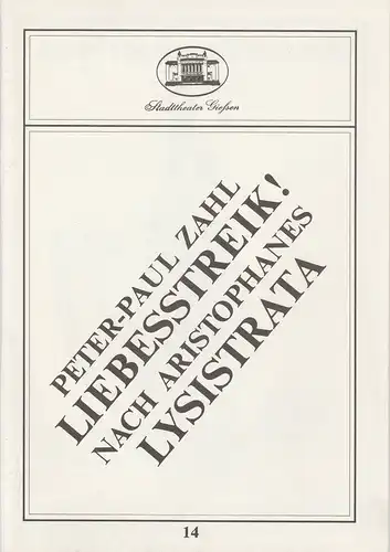 Stadttheater Giessen, Reinald Heissler-Remy, Hartmut Henne: Programmheft Peter-Paul Zahl: LIEBESSTREIK ! Spielzeit 1984 / 85 Heft 14. 