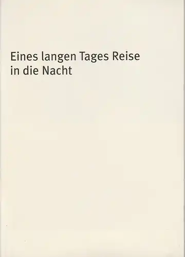 Bayerisches Staatsschauspiel, Hans-Joachim Ruckhäberle, Thomas Dashuber: Programmheft Eines langen Tages Reise in die Nacht. Premiere 2. April 2005 Residenztheater. 