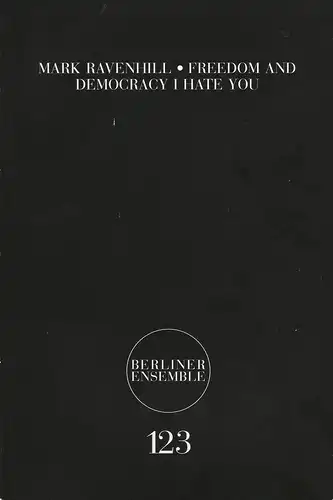 Berliner Ensemble, Theater am Schiffbauerdamm, Jutta Ferbers: Programmheft Freedom and Democracy I hate you von Mark Ravenhill. Nr. 123 Premiere 29. September 2010. 