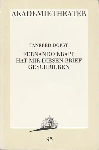 Burgtheater Wien, Akademietheater, Hermann Beil: Programmheft Tankred Dorst: Fernando Krapp hat mir diesen Brief geschrieben Premiere 15. Mai 1992 Spielzeit 1991 / 92 Nr. 95. 