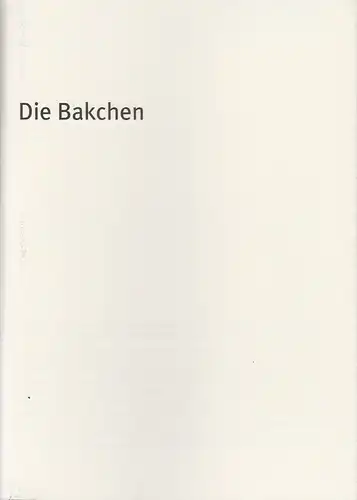 Bayerisches Staatsschauspiel, Dieter Dorn, Hans-Joachim Ruckhäberle, Rolf Schröder, Thomas Dashuber ( Fotos ): Programmheft Euripides: Die Bakchen. Premiere 11. Oktober 2005 im Residenz Theater Spielzeit 2005 / 2006 Heft Nr. 67. 